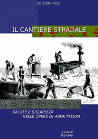 Il cantiere stradale. Salute e sicurezza nelle opere di asfaltatura